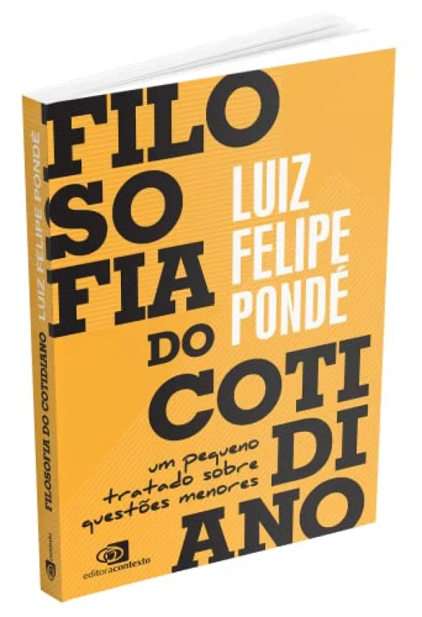 Filosofia do cotidiano: Um pequeno tratado sobre questes menores