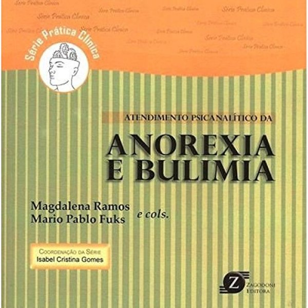 Atendimento Psicanalítico da Anorexia e Bulimia - Série Prática Clínica