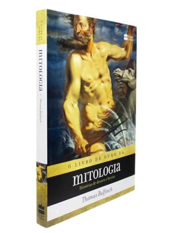 O livro de ouro da mitologia: Histrias de deuses e heris