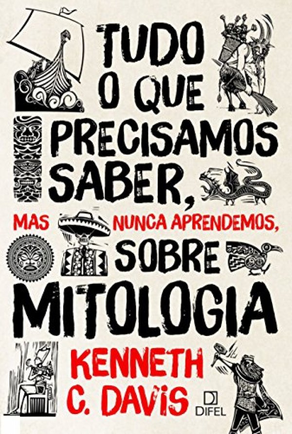 Tudo o que precisamos saber, mas nunca aprendemos, sobre mitologia