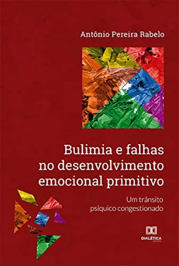 Bulimia e falhas no desenvolvimento emocional primitivo: um trnsito psquico congestionado