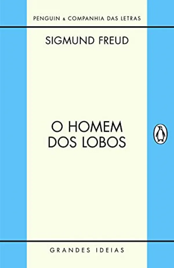 O homem dos lobos: Histria De Uma Neurose Infantil
