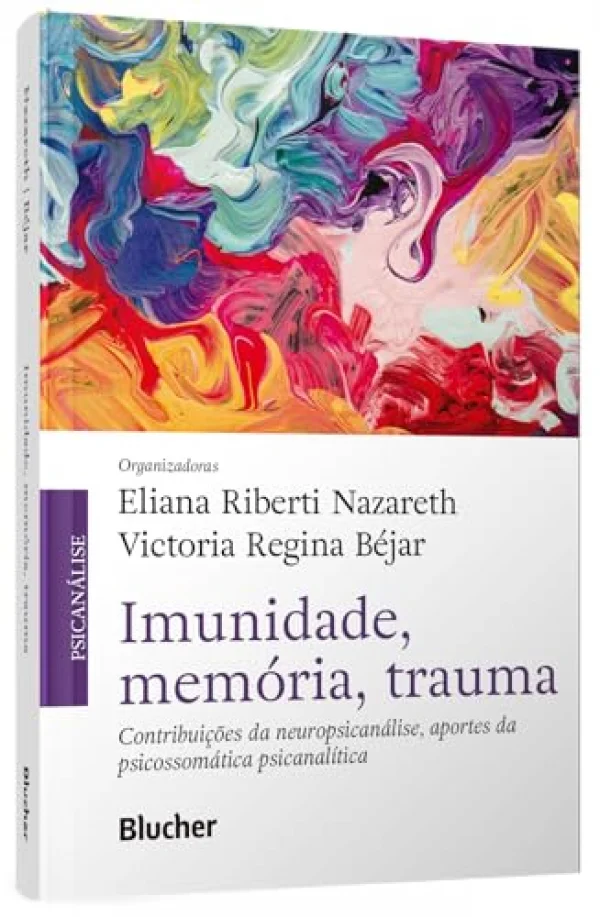 Imunidade, Memria, Trauma: Contribuies da Neuropsicanlise, Aportes da Psicossomtica Psicanaltica