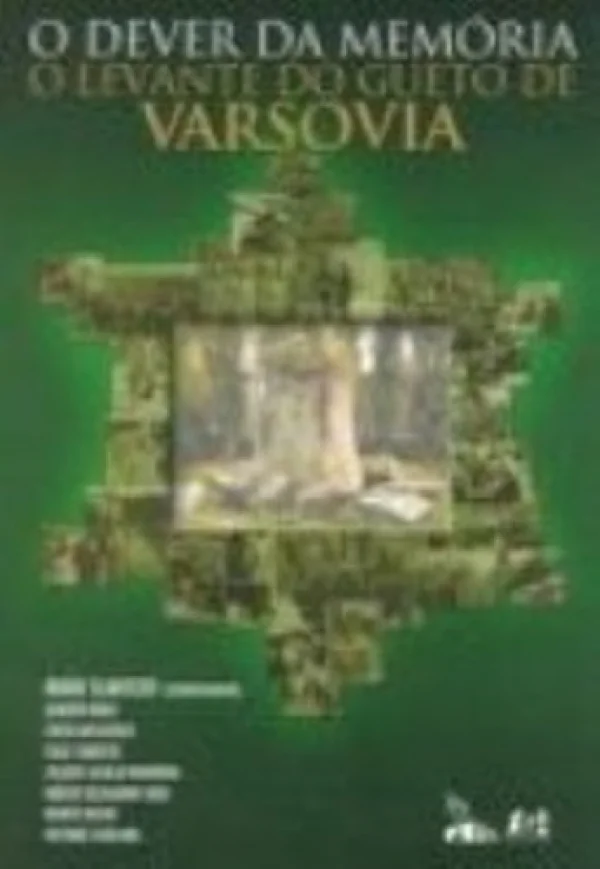 O Dever da Memória. O Levante do Gueto de Varsóvia