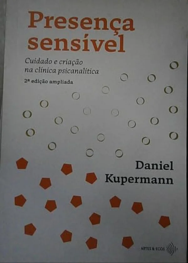Presença sensível: cuidado e criação na clínica psicanalítica