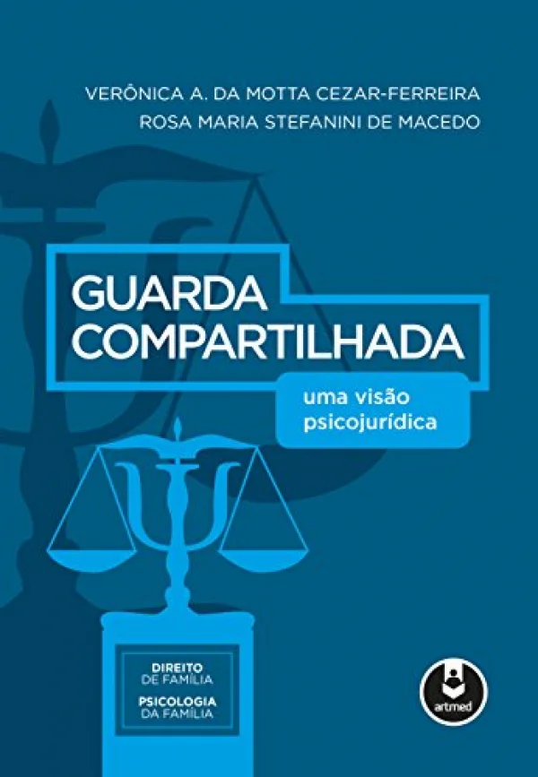 Guarda Compartilhada: Uma Visão Psicojurídica