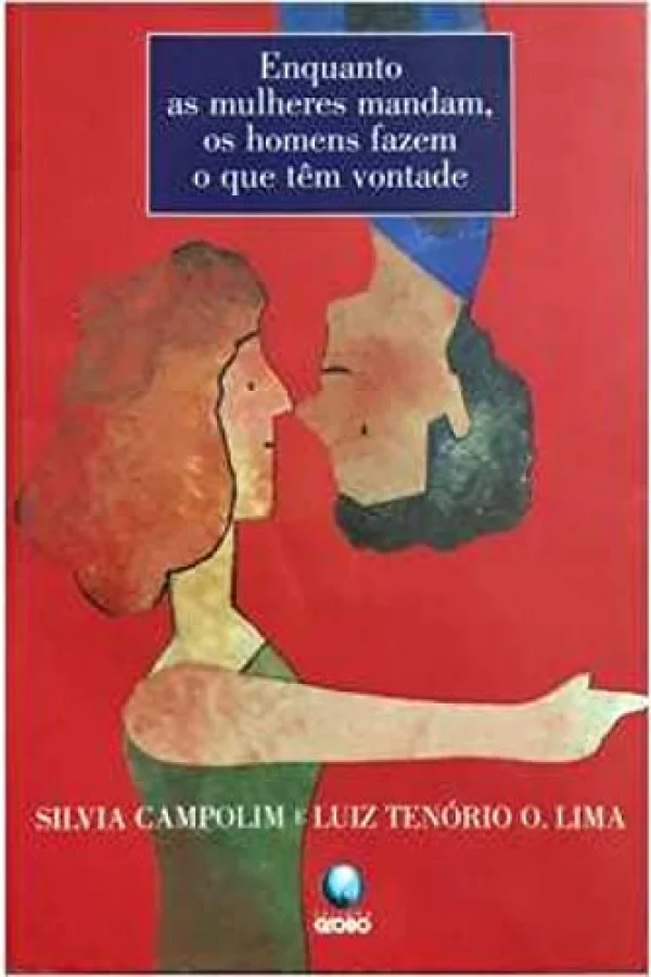 Enquanto As Mulheres Mandam, Os Homens Fazem O Que