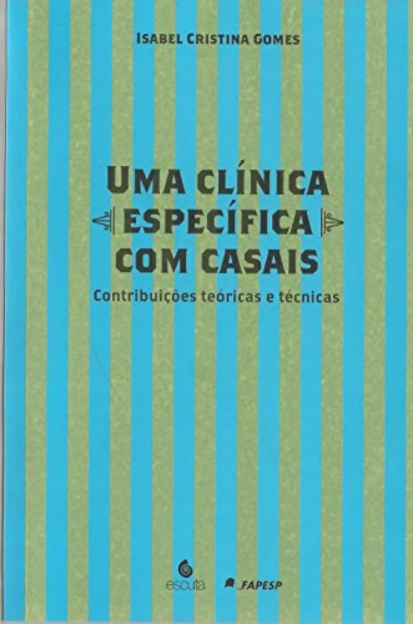 Uma Clínica Específica com Casais: Contribuições Teóricas e Técnicas