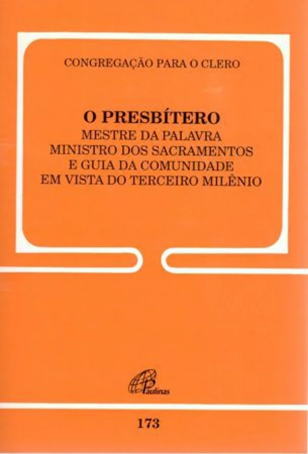 Congregação para o clero: O Presbítero mestre da palavra ministro dos sacramentos ... Documento 173