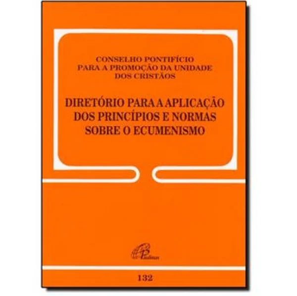 Direrório para a aplicação dos princípios e normas sobre o ecumenismo - Documento 132
