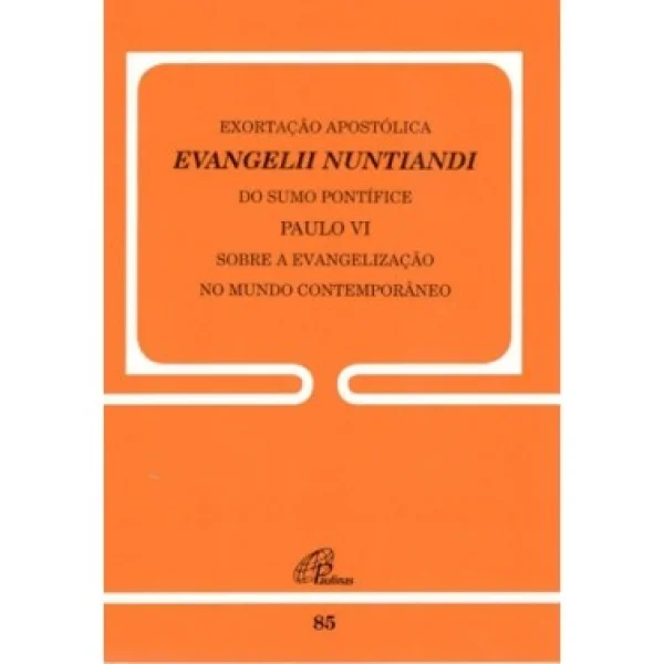 Exortação apostólica Evangeli Nuntiandi do sumo Pontifíce Paulo VI sobre a evangelização... Documento 85