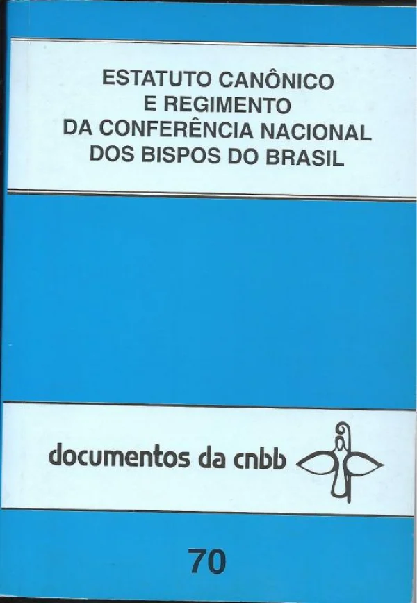 Estatuto can�nico e regimento da confer�ncia nacional dos bispos do Brasil - Documentos da CNBB 70