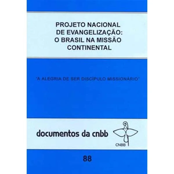 Projeto nacional de evangelização: o Brasil na missão continetal - Documentos da CNBB 88