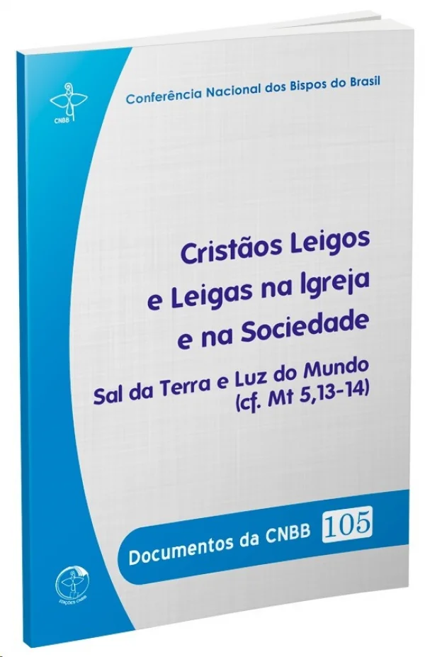 Crist�os leigos e leigas nas igreja e na sociedade - Sal da terra e luz do mundo - Documentos da CNBB 105