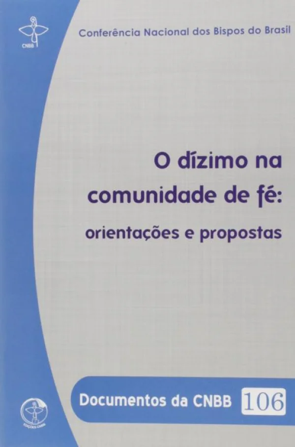 O D�zimo na comunidade de f�: orienta��es e propostas - Documentos da CNBB 106