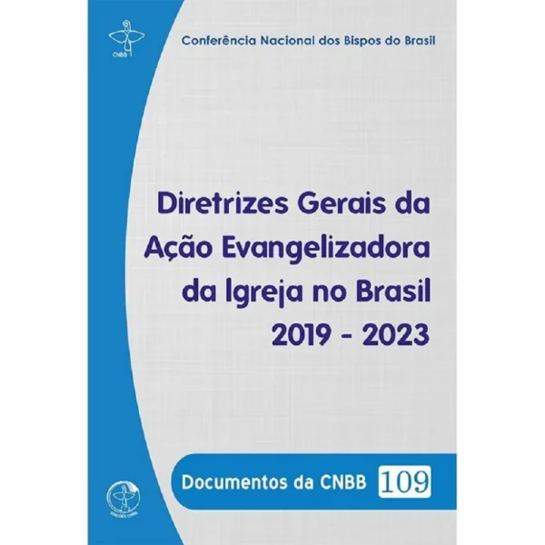 Diretrizes gerais da ação evangelizadora da igreja no Brasil 2019 - 2023 Documentos da CNBB 109