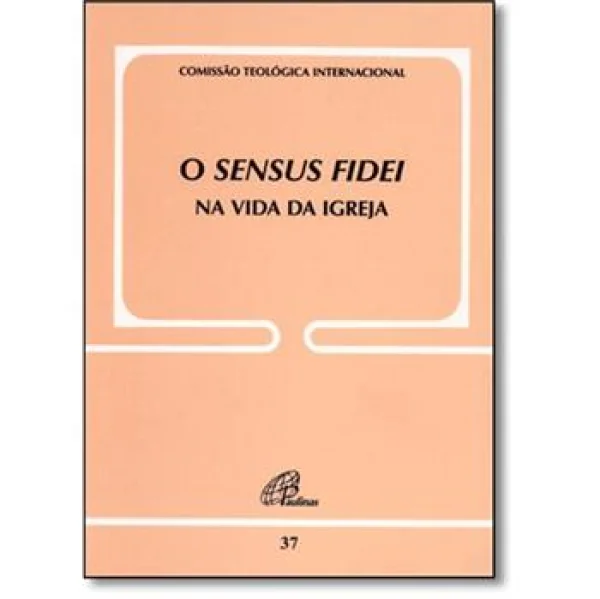O Sensus Fidei na vida da igreja - Documento 37