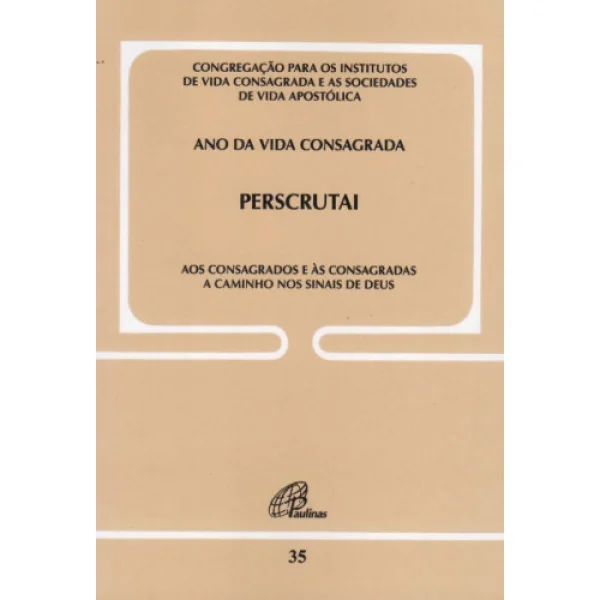 Perscrutai - Aos consagrados e às consagradas a caminho nos sinais de Deus - Documento 35