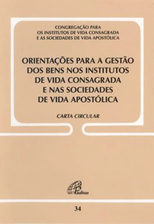 Orientações para a gestão dos bens nos institutos de vida consagrada e nas sociedades... Documento 34