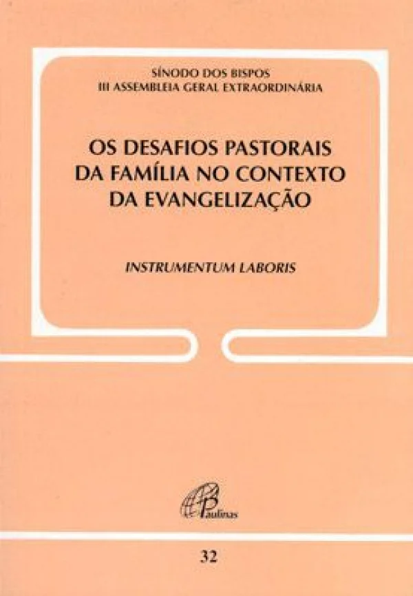 Os desafios pastorais da fam�lia no contexto da evangeliza��o - Documento 32