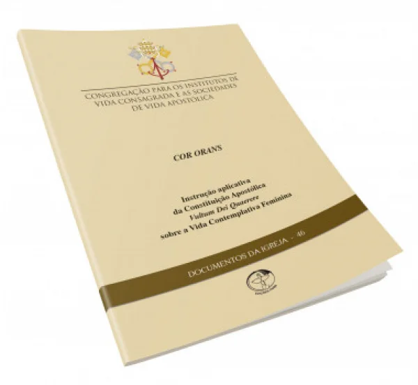 Cor Orans instru��o aplicativa da constitui��o apost�lica Vultum Dei Quaerere sobre a vida contemplativa feminina Doc 46