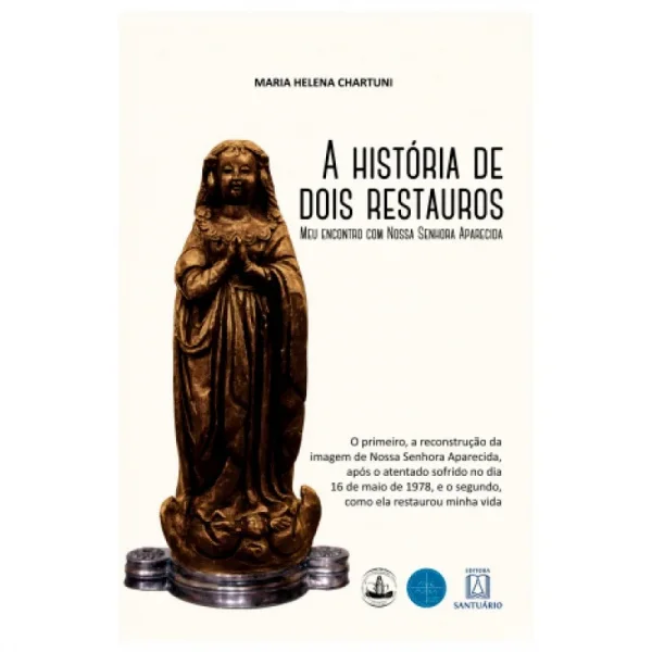 A Historia de Dois Restauros: meu Encontro com Nossa Senhora Aparecida