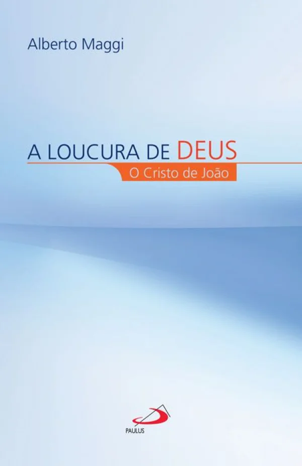 A Loucura de Deus - Cristo de João