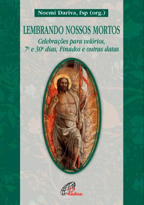 Lembrando nossos mortos - Celebra��es para vel�rios, 7� e 30� dias, Finados e outras datas