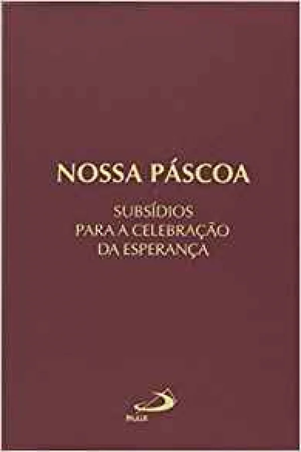 Nossa p�scoa - subs�dios para a celebra��o da esperan�a
