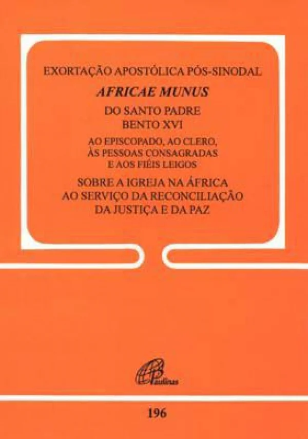 Exortação apostólica pós-sinodal Africae Munus do santo padre o Bento XVI... Documento 196