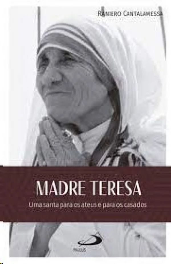 Madre Teresa:: uma Santa Para os Ateus e Para os Casados