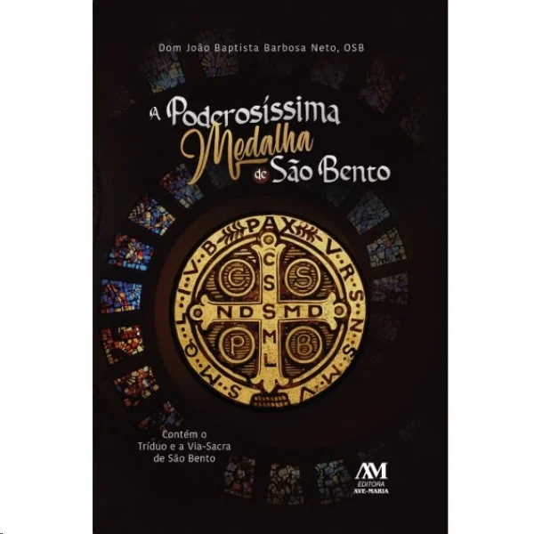 A poderos�ssima medalha de S�o Bento - Cont�m o Tr�duo e a Via-Sacra de S�o Bento