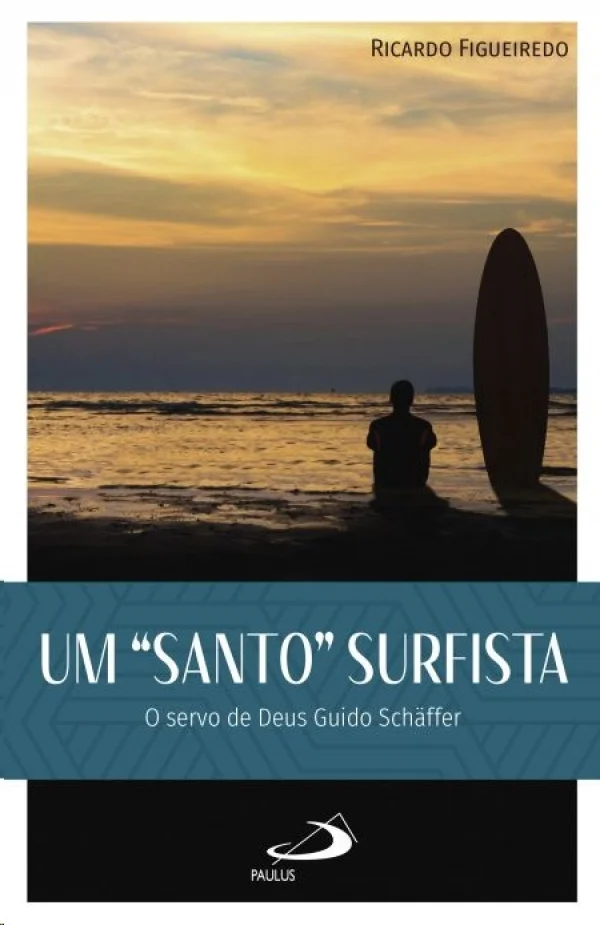 Um Santo Surfista. O Servo de Deus Guido Schâffer