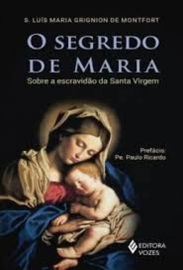 O segredo de Maria: Sobre a escravid�o da Santa Virgem