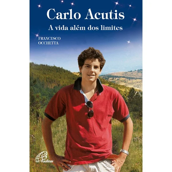 Carlo Acutis: a vida al�m dos limites