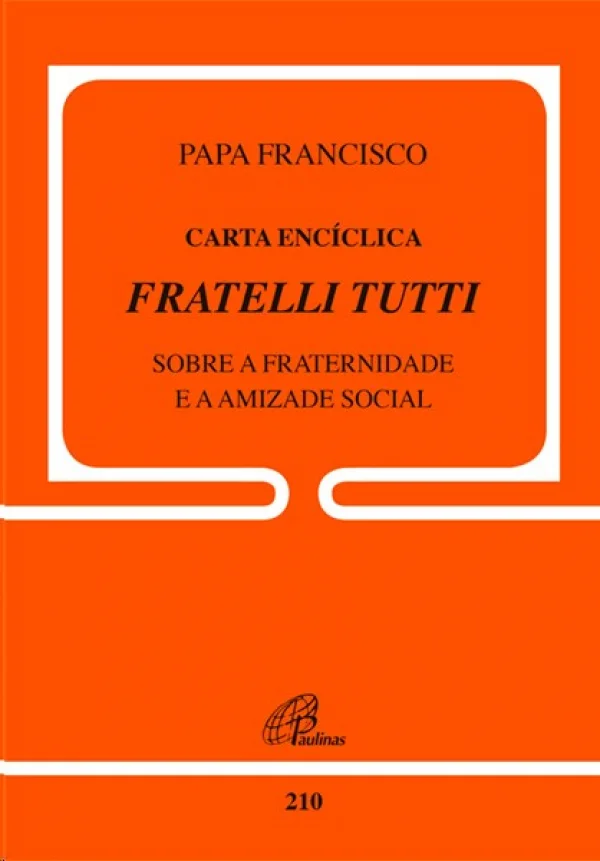 Fratelli Tutti sobre a fraternidade e a amizade social - Documento 210