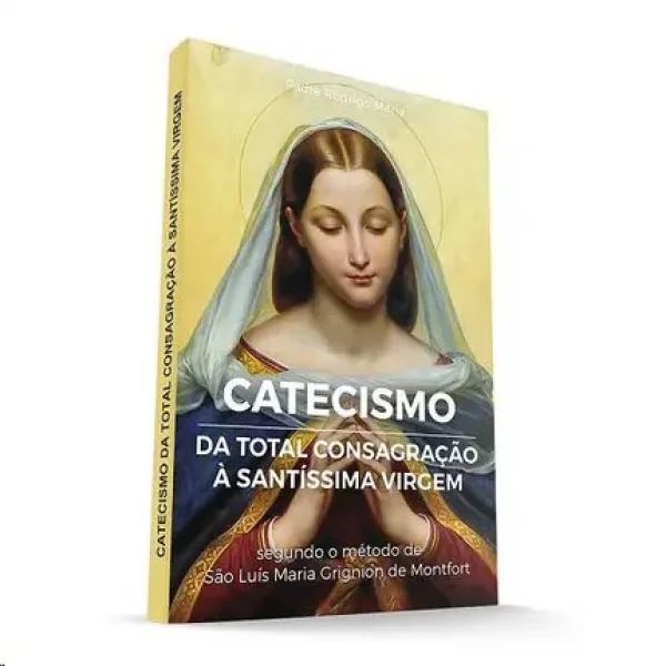 Catecismo da Total Consagração à Santíssima Virgem