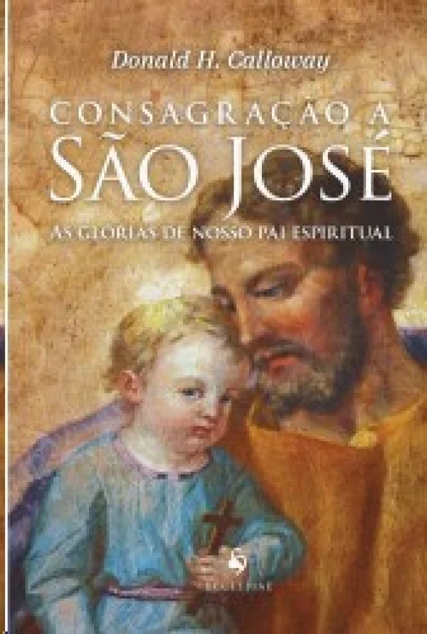 Consagra��o A S�o Jos� ? As Gl�rias De Nosso Pai Espiritual