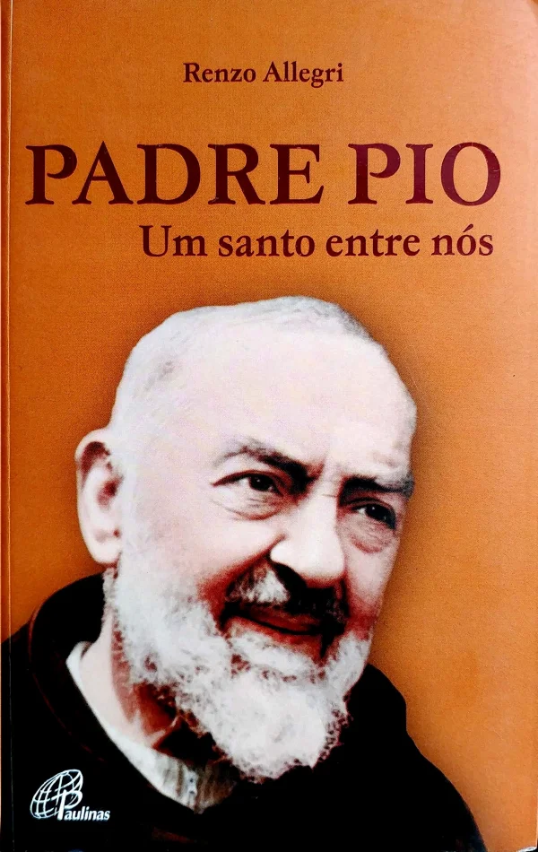 Padre Pio: Um santo entre n�s