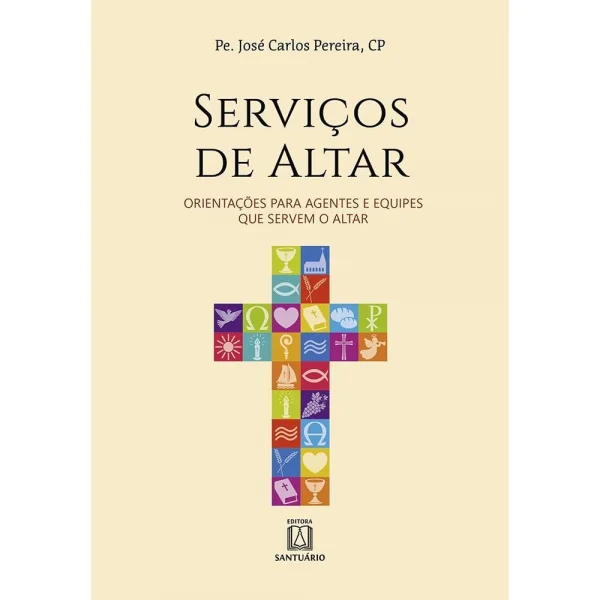 Servicos de Altar: Orientações Para Agentes e Equipes que Servem o Altar