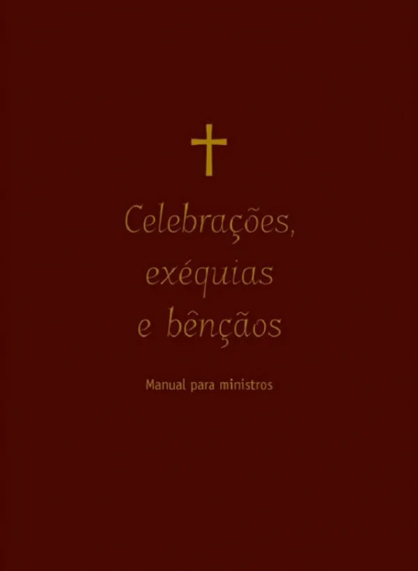 Celebra��es, ex�quias e ben��os - Manual para ministros