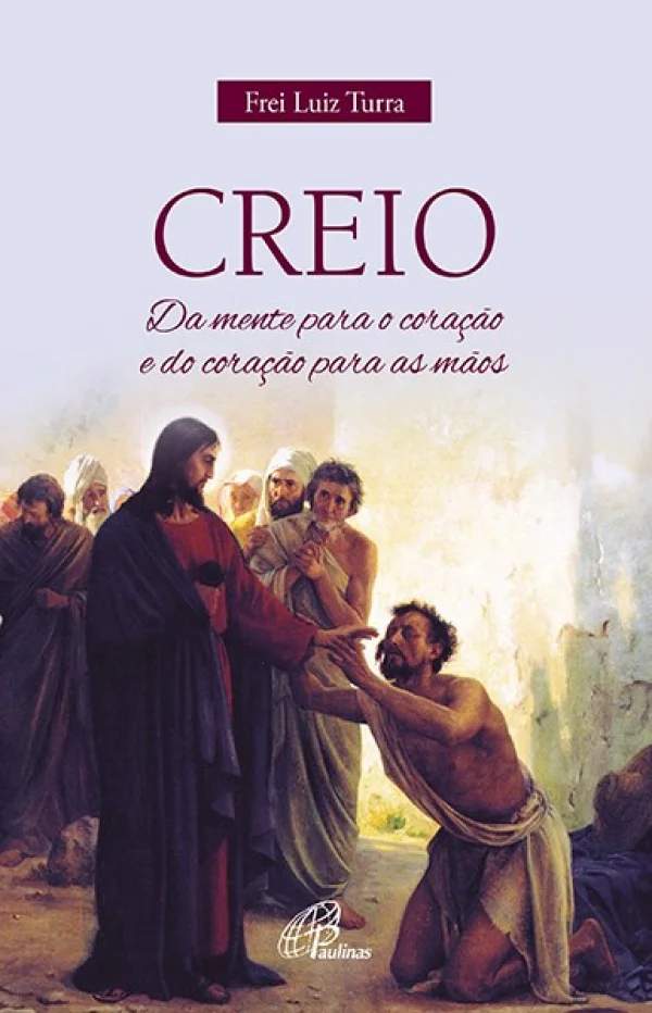 Creio - Da mente para o cora��o e do cora��o para as m�os