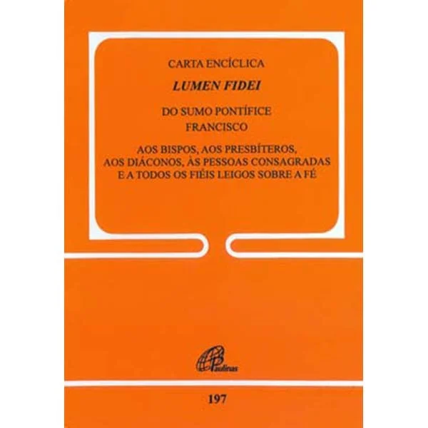 Lumen Fidei do sumo pontif�ce Francisco aos bispos, aos presb�teros ...Documento 197