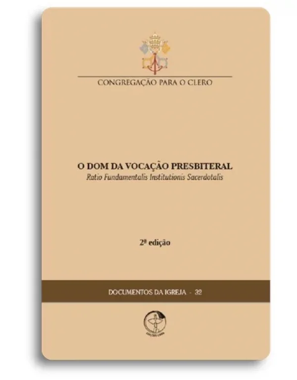 O Dom da Voca��o Presbiteral - Ratio Fundamentalis Institutionis Sacerdotalis 2� Edi��o - Documentos da Igreja 32