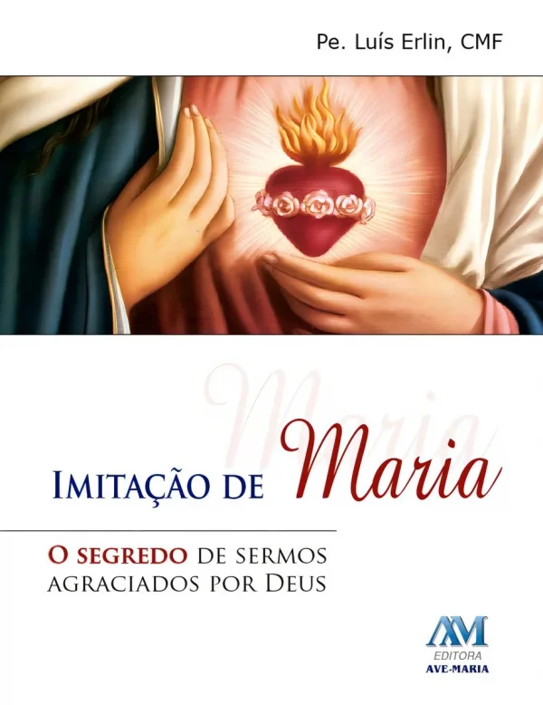 Imitação de Maria: O segredo de sermos agraciados por Deus