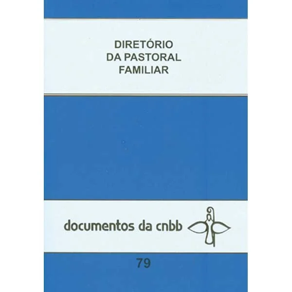 Diret�rio da pastoral familiar - Documentos da CNBB 79
