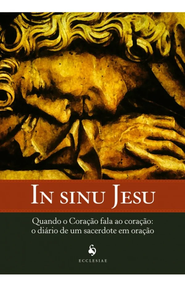 In Sinu Jesu - Quando O Cora��o Fala Ao Cora��o: O Di�rio De Um Sacerdote Em Ora��o