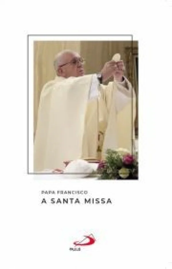 Papa Francisco a Santa Missa