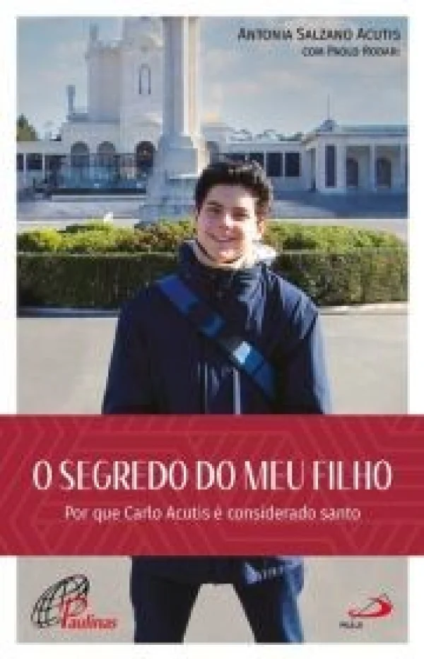 O Segredo do meu Filho: Por que Carlo Acutis é Considerado Santo