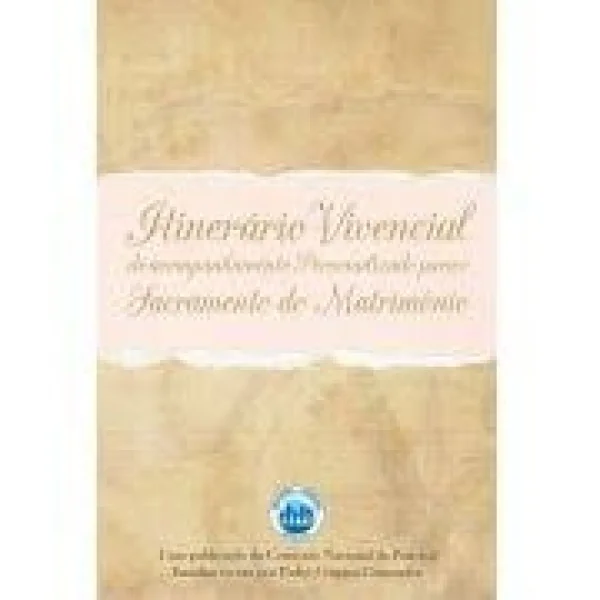Itiner�rio vivencial de acompanhamento personalizado para o sacramento do matrim�nio